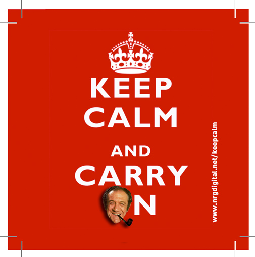 Keep Calm And Carry On!